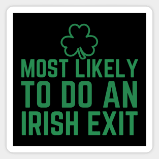 Most Likely To Do An Irish Exit Magnet